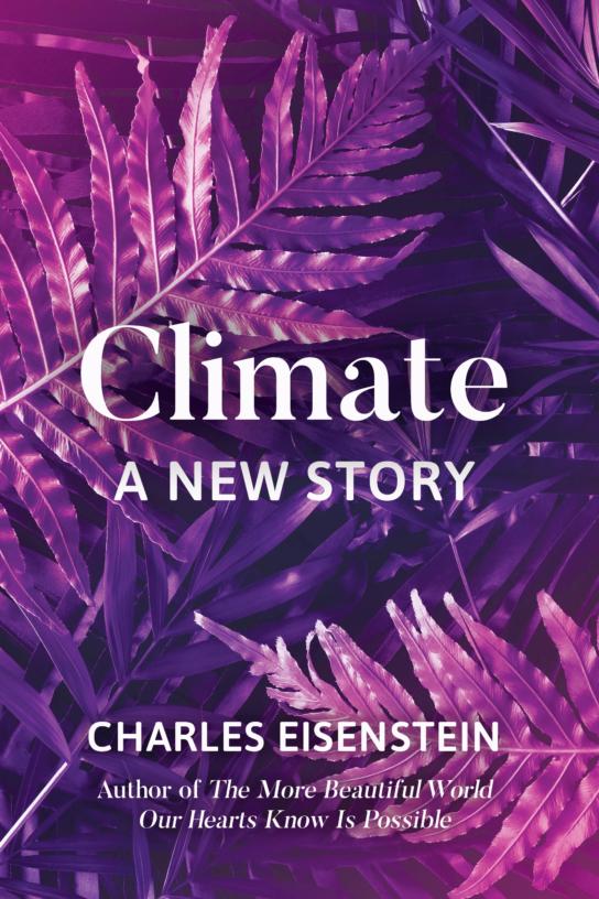 climate: a new story charles eisenstein