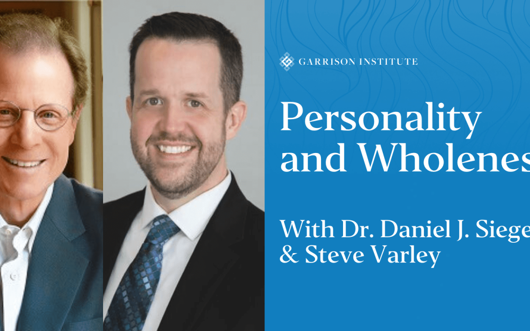 Exploring Personality and Wholeness: A Conversation with Dr. Dan Siegel 