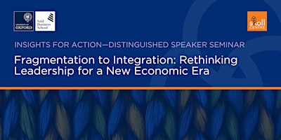 From Fragmentation to Integration: Rethinking Leadership for a New Economic Era