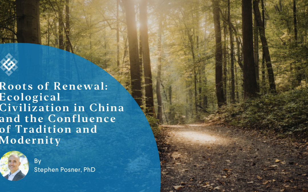 Roots of Renewal: Ecological Civilization in China and the Confluence of Tradition and Modernity